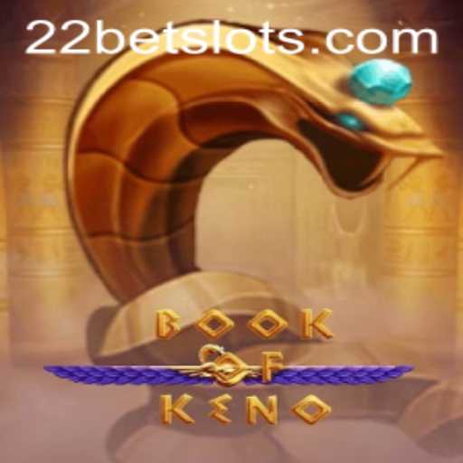 Exploring the Intriguing World of BookOfKeno on 22Bet
