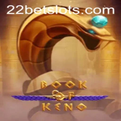 Exploring the Intriguing World of BookOfKeno on 22Bet