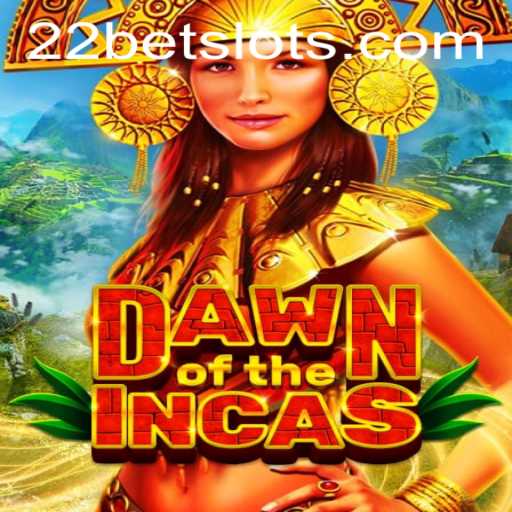 Discover the Mysteries of DawnoftheIncas with 22Bet