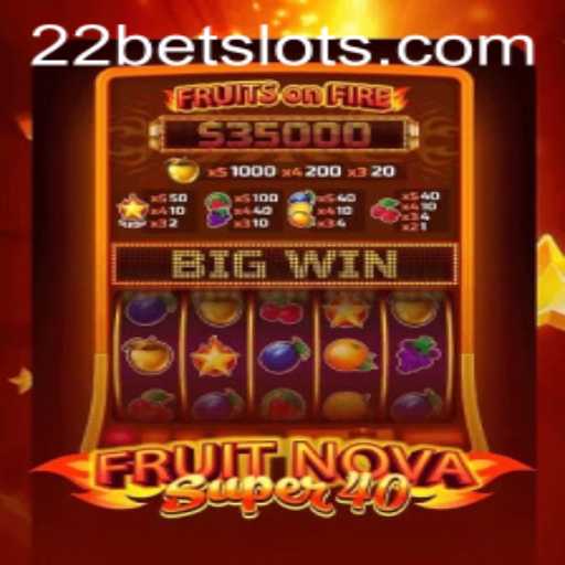 Discover the Thrilling World of FruitNovaSuper40 and 22Bet