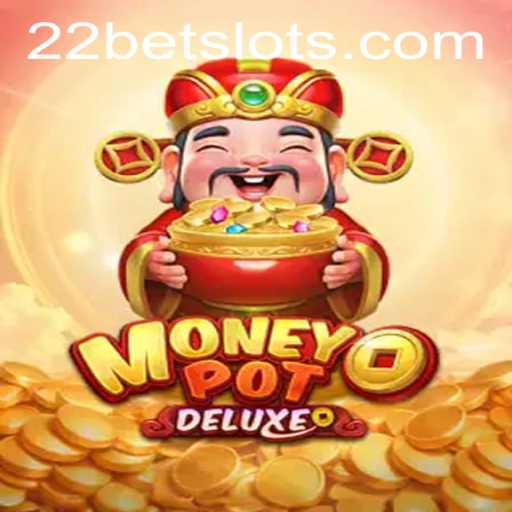 Discover the Excitement of MoneyPotDELUXE: A Thrilling Adventure with 22Bet