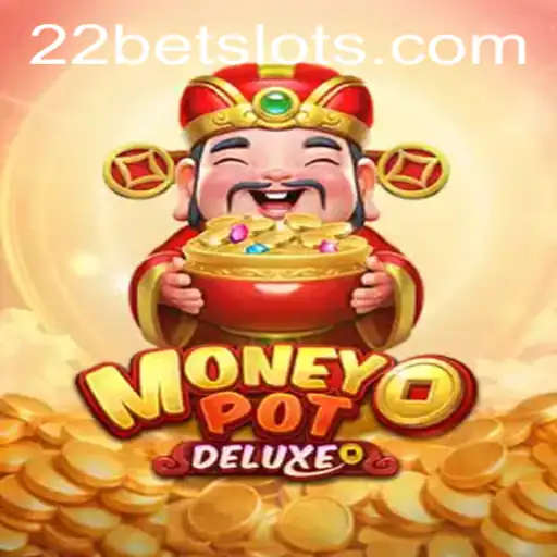 Discover the Excitement of MoneyPotDELUXE: A Thrilling Adventure with 22Bet