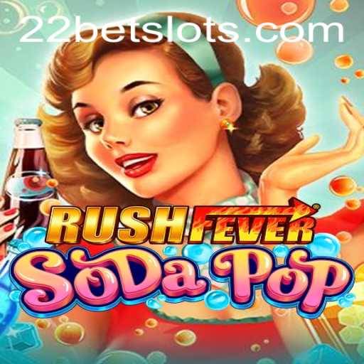 Discover the Exciting World of RushFeverSodaPop and 22Bet