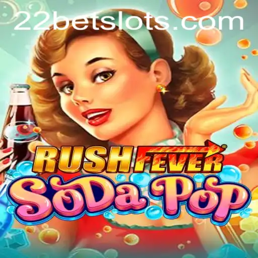 Discover the Exciting World of RushFeverSodaPop and 22Bet