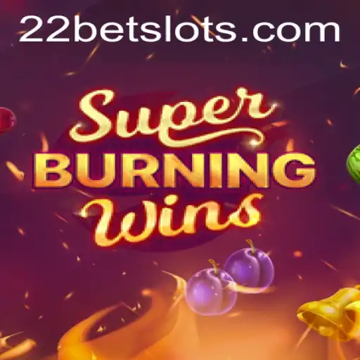 Exploring the Exciting World of SuperBurningWins with 22Bet