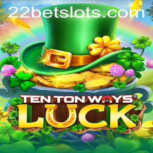 Discovering the Thrills of TenTonWaysLuck and the 22Bet Experience
